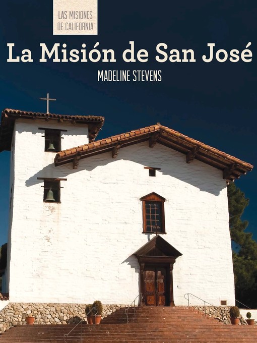 Title details for La Misión de San José (Discovering Mission San José) by Madeline Stevens - Available